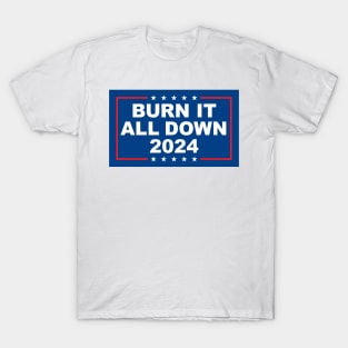 Burn It All Down 2024 T-Shirt